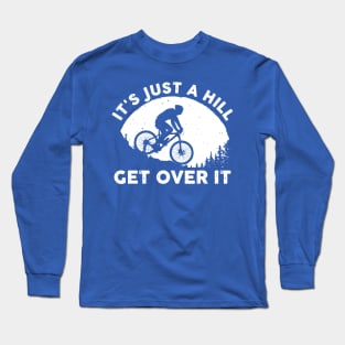 it's just a hill get over it 1 Long Sleeve T-Shirt